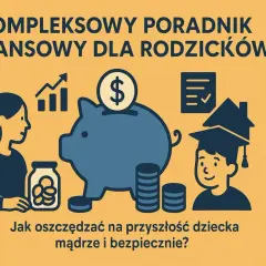 Poradnik finansowy dla rodziców: jak mądrze oszczędzać na przyszłość dziecka? Dowiedz się, w co zainwestować 10 tys. zł, by zapewnić dziecku lepszy start.