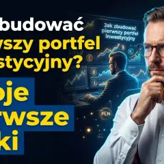 Twój poradnik inwestora: Jak zbudować pierwszy portfel inwestycyjny? Twoje pierwsze kroki w świecie finansów.