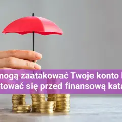 Dłoń trzyma parasolkę nad stosami monet, symbolizując ochronę przed oszustwami bankowymi i finansową katastrofą.