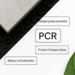 PCR - Product Category Rules. Klucz do kategoryzacji wyrobów i wpływu na środowisko.