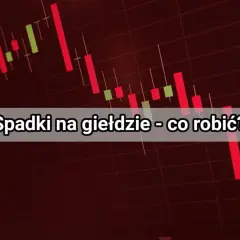 Wykres giełdowy z czerwonymi świecami, sugerującymi spadki. Tekst: "Spadki na giełdzie - co robić?". Wiele osób traci na giełdzie, gdy ceny akcji spadają.