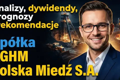 Analizy, prognozy i rekomendacje dotyczące spółki KGHM Polska Miedź S.A. – inwestuj w miedź akcje!