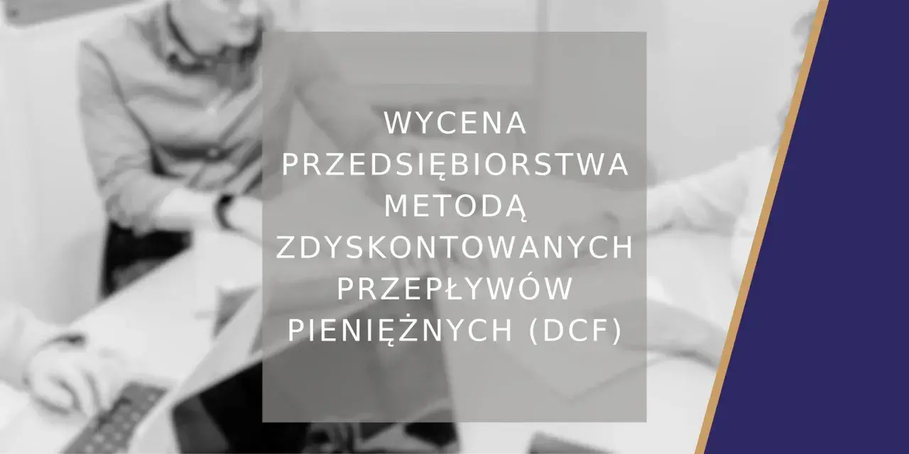 Wzór fcf: wycena przedsiębiorstwa metodą zdyskontowanych przepływów pieniężnych (DCF).