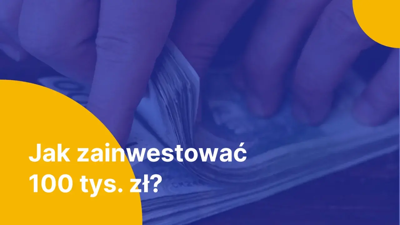 Ręce liczą banknoty. Tekst: "Jak zainwestować 100 tys. zł?".